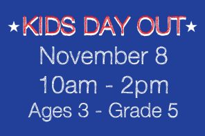 Post image for Kids’ Day Out – November 8th